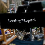 pic#6Something Whispered